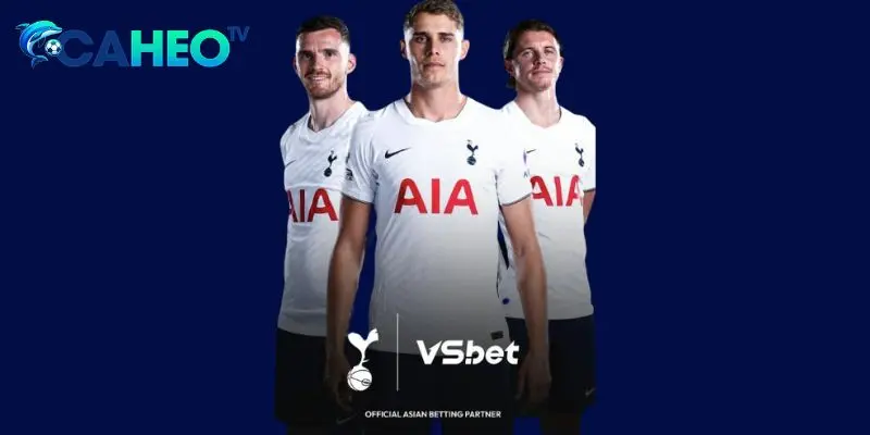 Thương vụ Vsbet tài trợ câu lạc bộ Tottenham Hotspur mang tầm nhìn mới